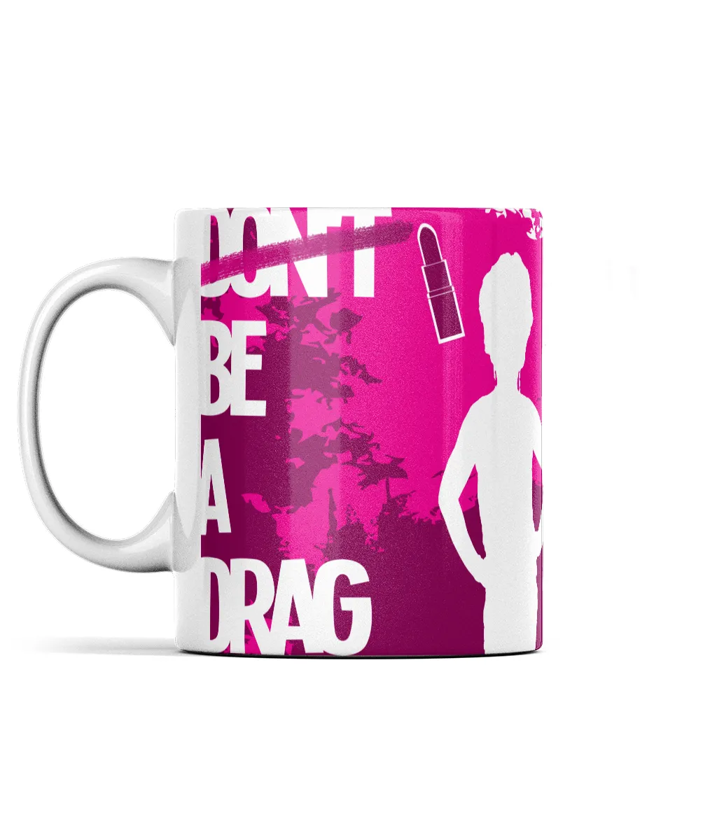 Miss Penny's, Be A Drag. 11oz Mug